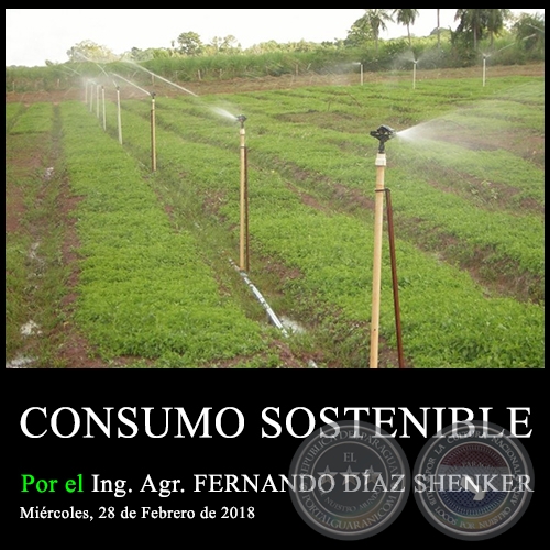CONSUMO SOSTENIBLE - Ing. Agr. FERNANDO DÍAZ SHENKER - Miércoles, 28 de Febrero de 2018
